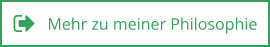 Mehr zu meiner Philosophie