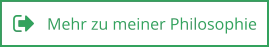 Mehr zu meiner Philosophie