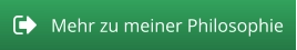 Mehr zu meiner Philosophie